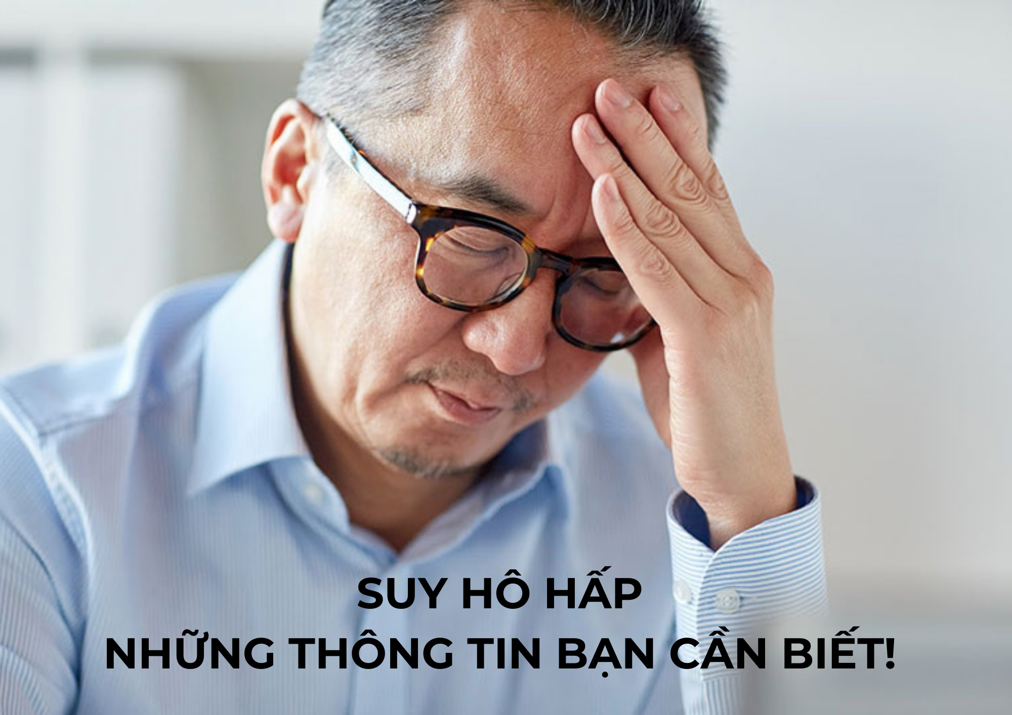 Suy hô hấp và những thông tin bạn cần biết!