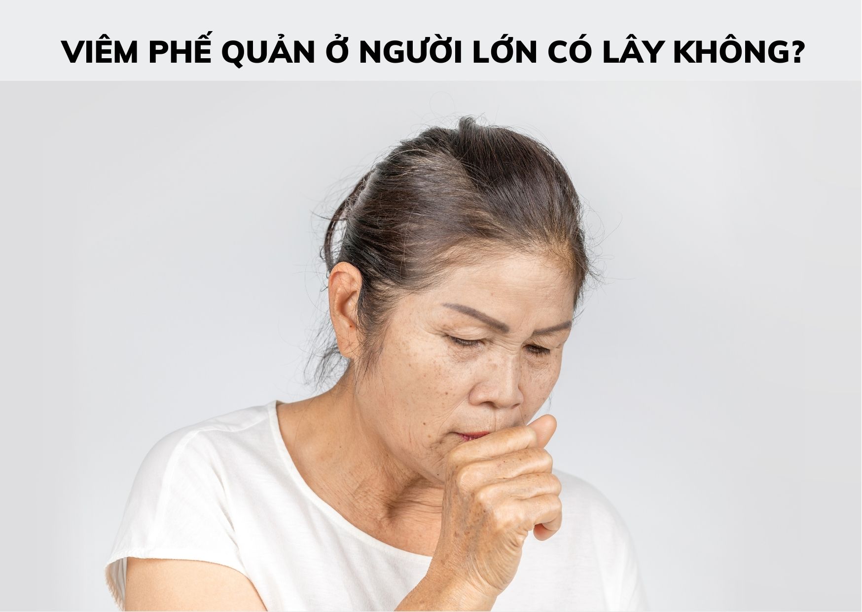 Viêm phế quản ở người lớn có lây không?