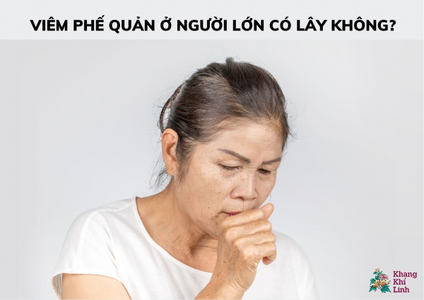 Viêm phế quản ở người lớn có lây không?